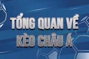 Kèo Châu Á – Đặc điểm và chiến lược đặt cược hiệu quả