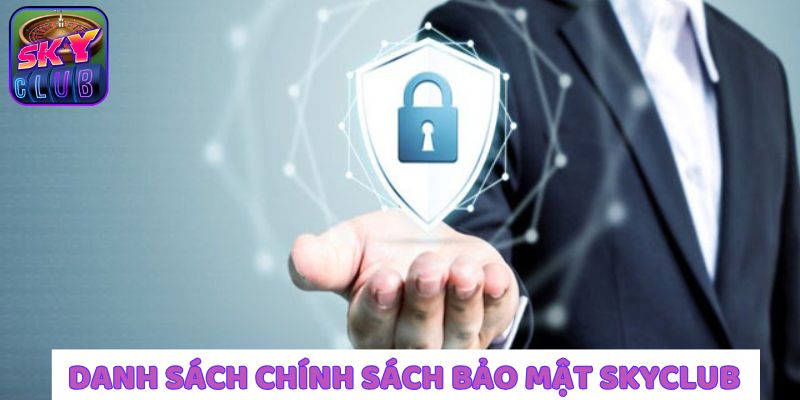 liet-ke-danh-sach-chinh-sach-bao-mat-tai-skyclub