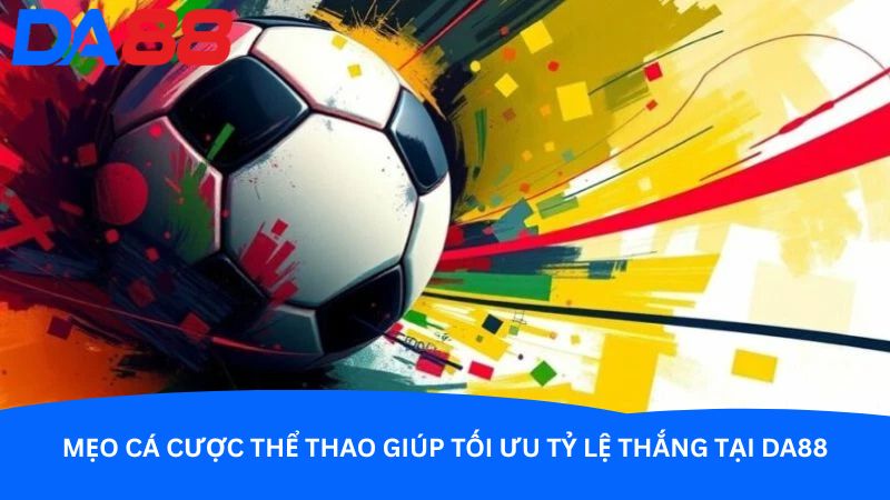 meo-ca-cuoc-the-thao-giup-toi-uu-ty-le-thang-tai-da88