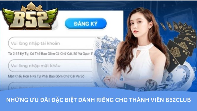 nhung-uu-dai-dac-biet-danh-rieng-cho-thanh-vien-b52club