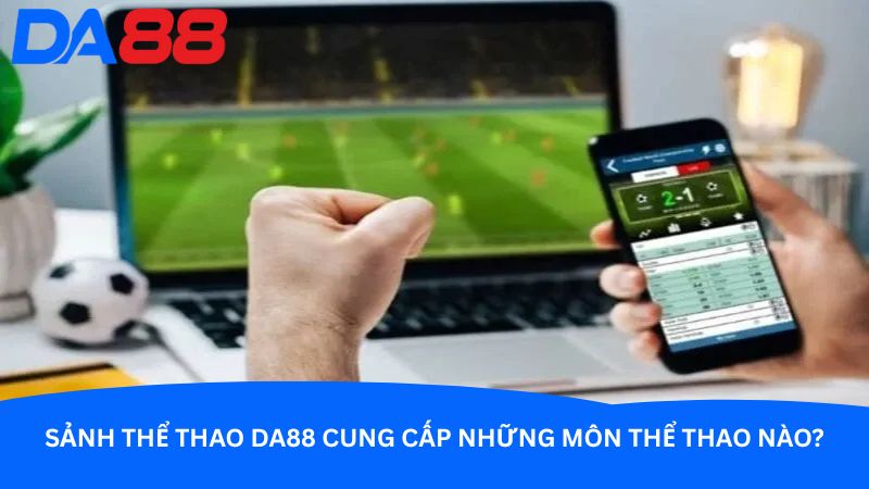 sanh-the-thao-da88-cung-cap-nhung-mon-the-thao-nao